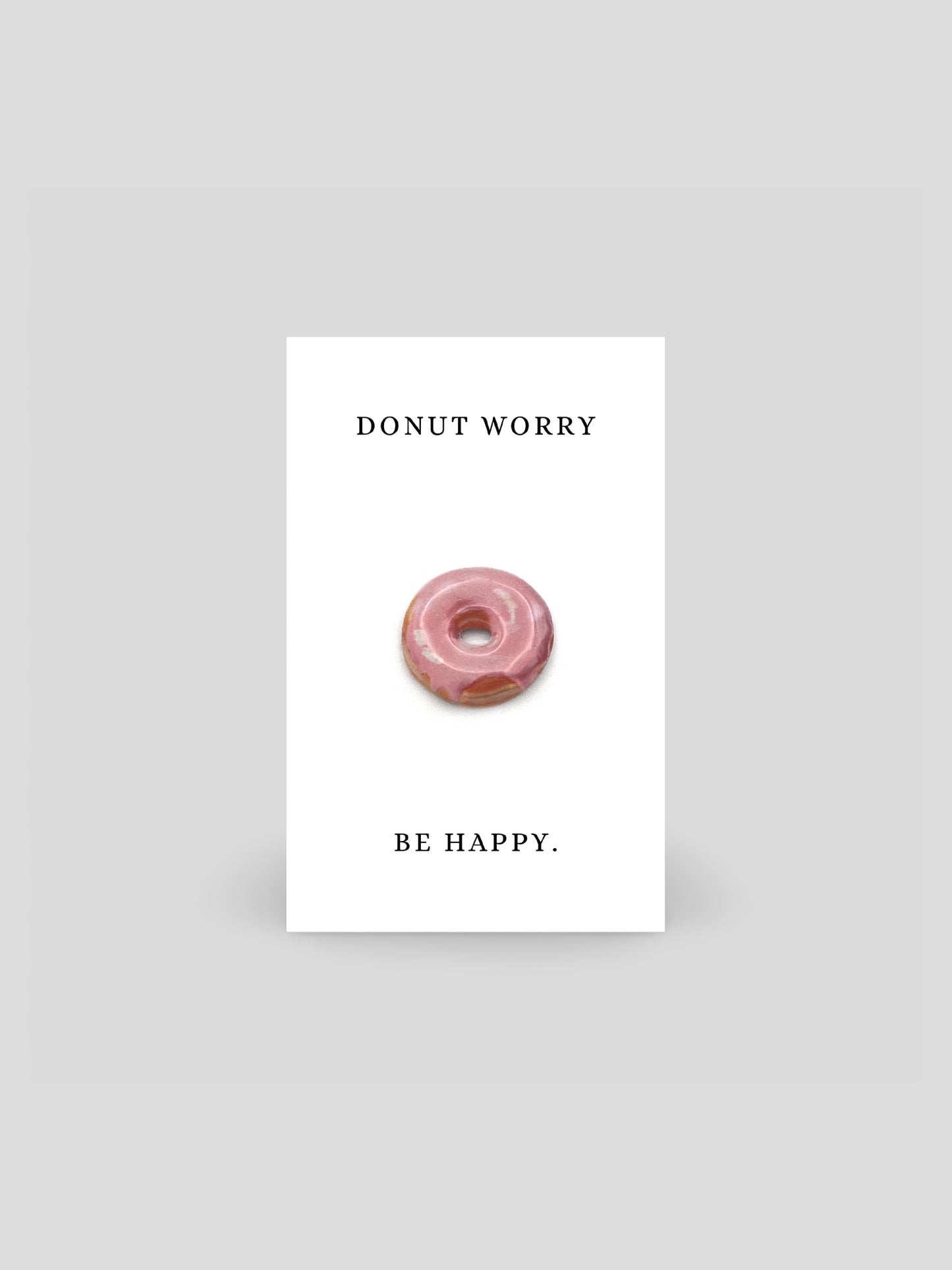 Donut Worry Be Happy Brooch Pin