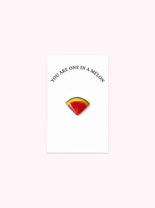 You're One In A Melon Brooch Pin