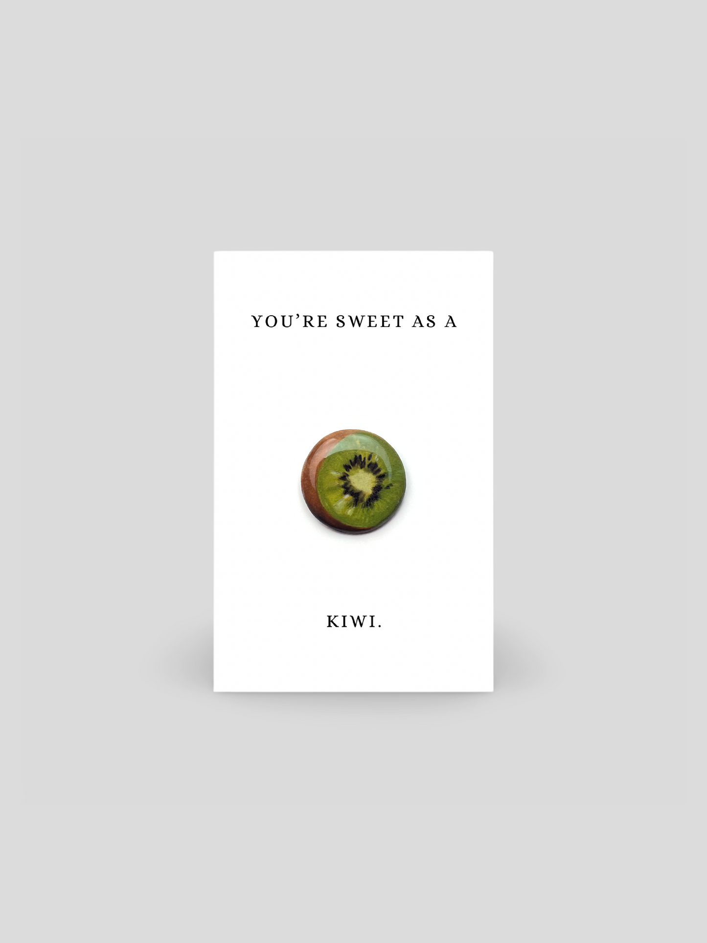 You're Sweet As A Kiwi Brooch Pin