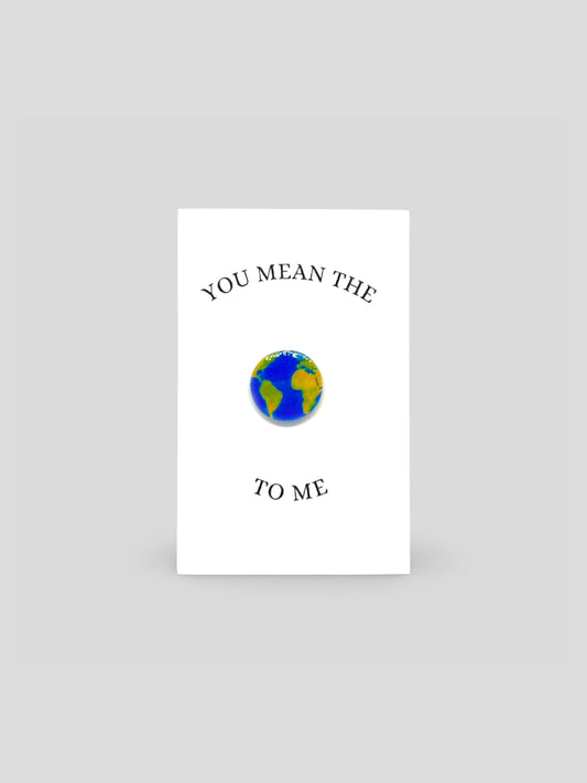 You Mean The World To Me Brooch Pin