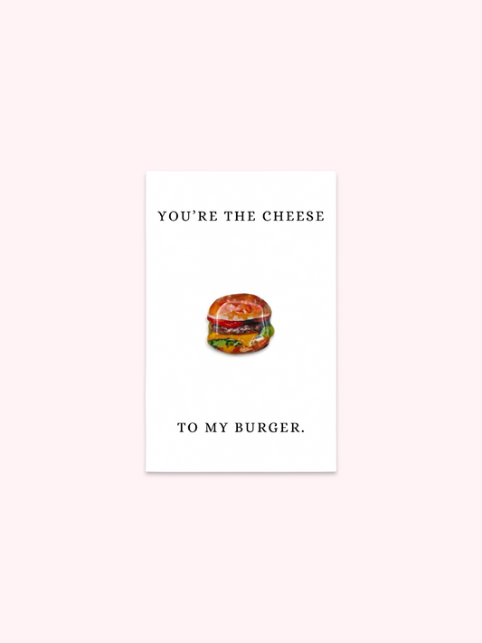 You're The Cheese To My Burger Brooch Pin
