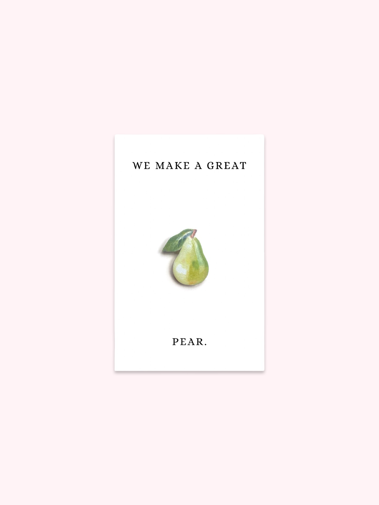 We Make A Great Pear Brooch Pin