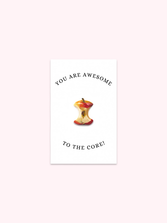 You Are Awesome To The Core Brooch Pin