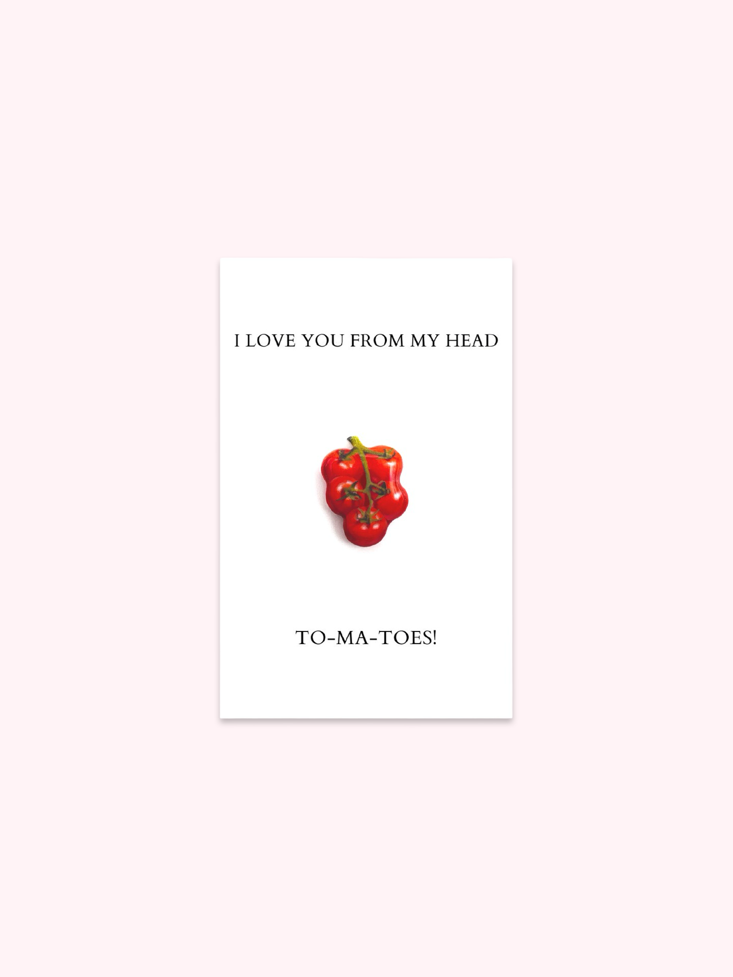 I Love You From My Head To-Ma-Toes Brooch Pin